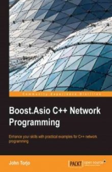Boost.Asio C++ Network Programming: Enhance your skills with practical examples for C++ network programming