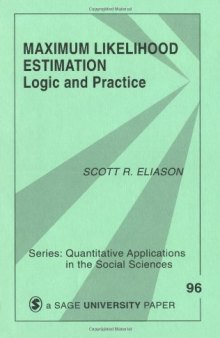 Maximum Likelihood Estimation: Logic and Practice (Quantitative Applications in the Social Sciences)