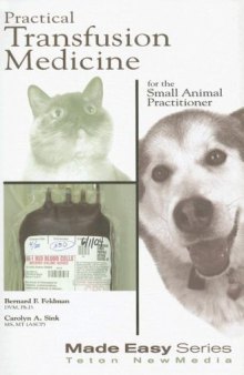 Practical Transfusion Medicine for the Small Animal Practitioner (Made Easy Series)
