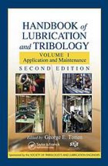 Handbook of lubrication and tribology. / Volume 1, Application and maintenance