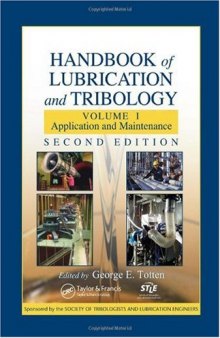 Handbook of Lubrication and Tribology: Volume I Application and Maintenance, Second Edition (Handbook of Lubrication (Theory & Practice of Tribology))