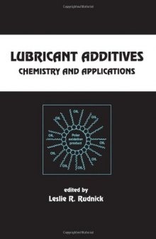 Lubricant Additives: Chemistry and Applications (Chemical Industries)