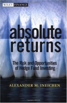 Absolute Returns: The Risk and Opportunities of Hedge Fund Investing