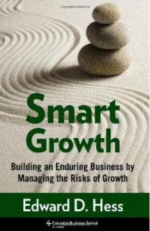 Smart Growth: Building an Enduring Business by Managing the Risks of Growth (Columbia Business School Publishing)
