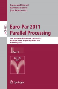 Euro-Par 2011 Parallel Processing: 17th International Conference, Euro-Par 2011, Bordeaux, France, August 29 - September 2, 2011, Proceedings, Part I