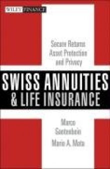 Swiss Annuities and Life Insurance: Secure Returns, Asset Protection, and Privacy (Wiley Finance)
