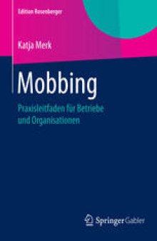 Mobbing: Praxisleitfaden für Betriebe und Organisationen
