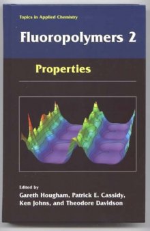 Fluoropolymers 2:  Properties (Topics in Applied Chemistry) (Topics in Applied Chemistry)