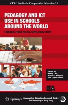 Pedagogy and ICT Use in Schools around the World: Findings from the IEA SITES 2006 Study (CERC Studies in Comparative Education)