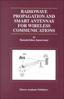 Radiowave Propagation and Smart Antennas for Wireless Communications (The Kluwer International Series in Engineering and Computer Science Volume 599) (The ... Series in Engineering and Computer Science)