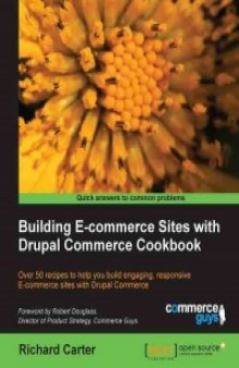 Building E-commerce Sites with Drupal Commerce Cookbook: Over 50 recipes to help you build engaging, responsive E-commerce sites with Drupal Commerce