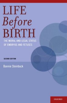 Life before birth: the moral and legal status of embryos and fetuses, Second Edition