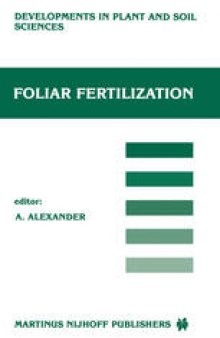 Foliar Fertilization: Proceedings of the First International Symposium on Foliar Fertilization, Organized by Schering Agrochemical Division, Special Fertilizer Group, Berlin (FRG) March 14–16, 1985
