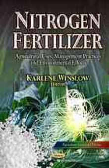 Nitrogen fertilizer : agricultural uses, management practices and environmental effects