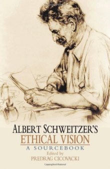 Albert Schweitzer's ethical vision : a sourcebook