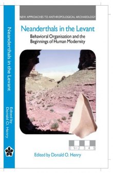 Neanderthals in the Levant : behavioral organization and the beginnings of human modernity