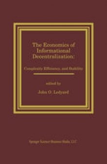 The Economics of Informational Decentralization: Complexity, Efficiency, and Stability: Essays in Honor of Stanley Reiter