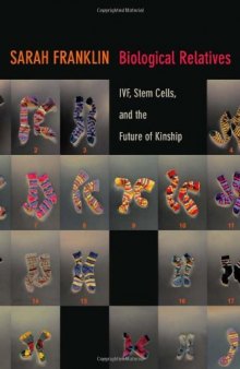 Biological Relatives: IVF, Stem Cells, and the Future of Kinship