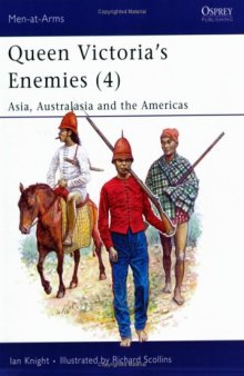 Queen Victoria's Enemies 4) : Asia, Australasia and the Americas Men-At-Arms Series, 224