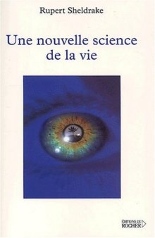 Une nouvelle science de la vie : l’hypothèse de la causalité formative