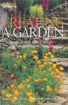 Canadian Gardening - Creating A Garden  Designs for Every Kind of Garden - from Country Settings to Urban Spaces
