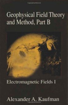 Geophysical Field Theory and Method: Electromagnetic Fields I