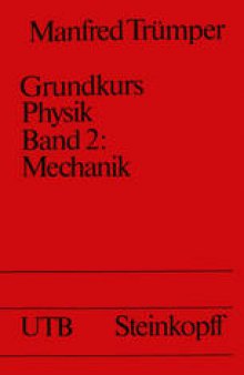 Grundkurs Physik Band 2: Mechanik: Eine Einführung in Grundvorstellungen der Physik