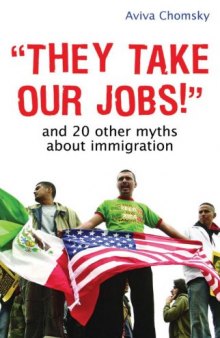 They Take our jobs! - and 20 other myths about immigration