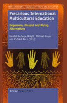 Precarious International Multicultural Education: Hegemony, Dissent and Rising Alternatives