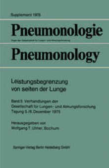 Leistungsbegrenzung von seiten der Lunge: Band 5 Verhandlungen der Gesellschaft für Lungen- und Atmungsforschung Tagung 5./6. Dezember 1976