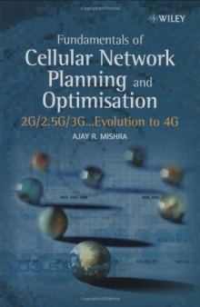 Fundamentals of Cellular Network Planning and Optimisation: 2G 2.5G 3G... Evolution to 4G