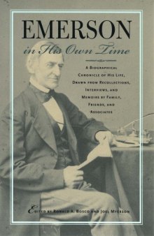 Emerson in His Own Time: A Biographical Chronicle of His Life, Drawn from Recollections, Interviews, and Memoirs by Family, Friends, and Associates