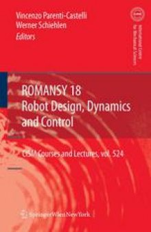 ROMANSY 18 Robot Design, Dynamics and Control: Proceedings of The Eighteenth CISM-IFToMM Symposium