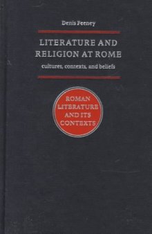 Literature and Religion at Rome: Cultures, Contexts, and Beliefs (Roman Literature and its Contexts)