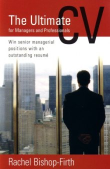 The Ultimate CV for Managers and Professionals: Win Senior Managerial Positions with an Outstanding CV (Jobs and Careers)