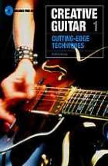 Creative guitar 1 : cutting-edge techniques
