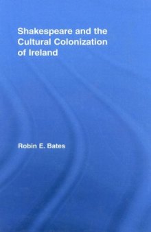Shakespeare and the Cultural Colonization of Ireland (Literary Criticism and Cultural Theory)