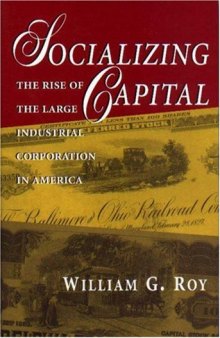 Socializing capital: The rise of the large industrial corporation in America