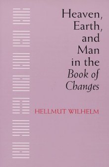 Heaven, earth, and man in The book of changes: seven Eranos lectures