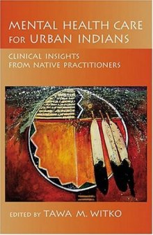 Mental Health Care for Urban Indians: Clinical Insights from Native Practitioners