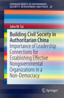 Building Civil Society in Authoritarian China: Importance of Leadership Connections for Establishing Effective Nongovernmental Organizations in a Non-Democracy