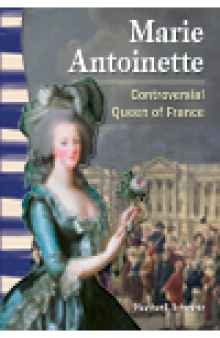 Marie Antoinette. Controversial Queen of France