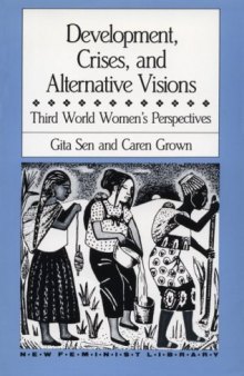 Development, Crises and Alternative Visions: Third World Women's Perspectives (New Feminist Library)  