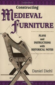 Constructing medieval furniture : plans and instructions with historical notes
