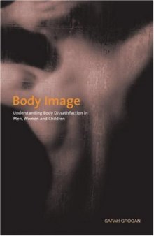 Body Image: Understanding Body Dissatisfaction in Men, Women and Children (Second edition)