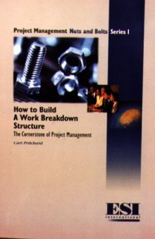 Nuts and Bolts Series 1: How to Build a Work Breakdown Structure (Beginnings) 1st edition