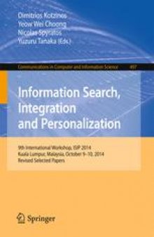 Information Search, Integration and Personalization: 9th International Workshop, ISIP 2014, Kuala Lumpur, Malaysia, October 9-10, 2014, Revised Selected Papers