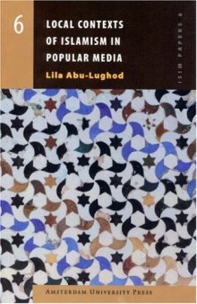 Local Contexts of Islamism in Popular Media (Amsterdam University Press - ISIM Papers series)