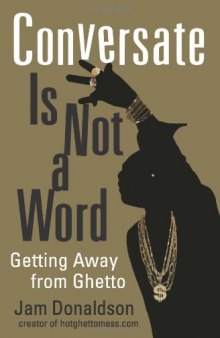 Conversate Is Not a Word: Getting Away from Ghetto  