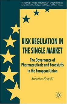 Risk Regulation in the Single Market: The Governance of Pharmaceuticals and Foodstuffs in the European Union (Palgrave Studies in European Union Politics)